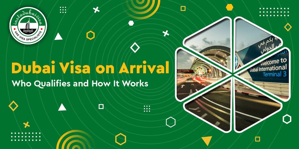Dubai Visa on Arrival: Who Qualifies and How It Works
